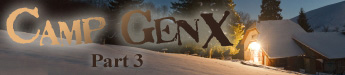 Camp GenX - Part 3 - fiction serial