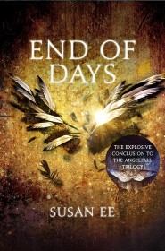 End Of Days By Susan Ee (Part 3 of the Penryn and the End Of Days series)
