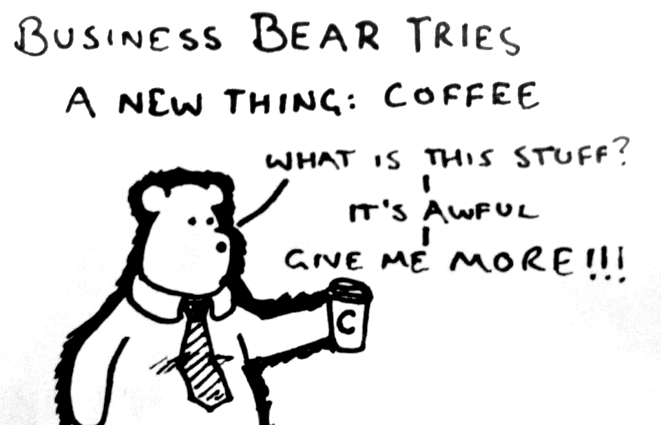 Business Bear Tries A New Thing: Coffee