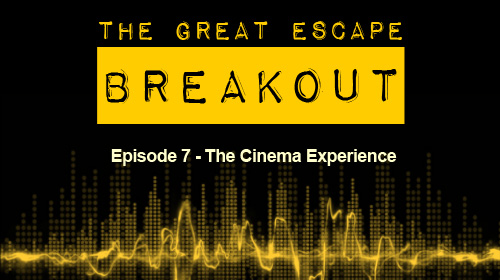 TGE Breakout Episode 7 - The Cinema Experience
