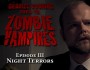 Gabriel Cushing vs the Zombie Vampires: Episode 2 - Night Terrors