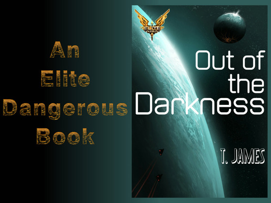 Out of the Darkness - An Elite:Dangerous book by  T James