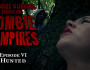 Gabriel Cushing Vs The Zombie Vampires Ep 6 - Hunted