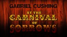 Gabriel Cushing at the Carnival of Sorrows - Kickstarter cover image