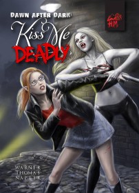 Dawn After Dark: Kiss Me Deadly by Matt Warner